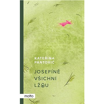 

Josefíně všichni lžou