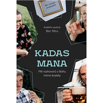 

Kadas Mana: Pět rozhovorů o Bohu mimo kostely