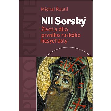 

Nil Sorský: Život a dílo prvního ruského hesychasty