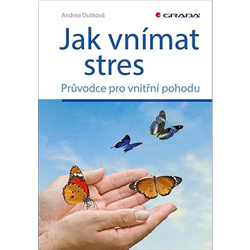 

Jak vnímat stres: Průvodce pro vnitřní pohodu