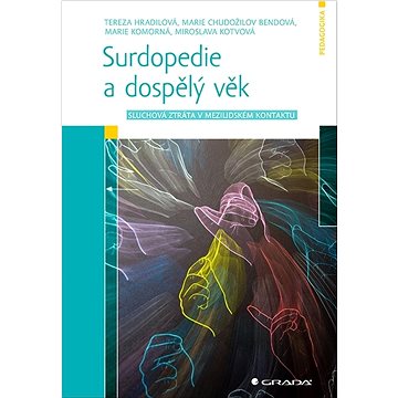 

Surdopedie a dospělý věk: Sluchová ztráta v mezilidském kontaktu