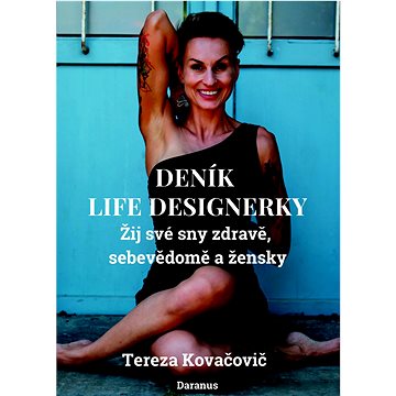 

Deník Life Designerky: Žij své sny zdravě, sebevědomě a žensky