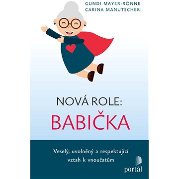 

Nová role: babička: Veselý, uvolněný a respektující vztah k vnoučatům