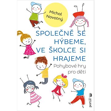 

Společně se hýbeme, ve školce si hrajeme: Pohybové hry pro děti