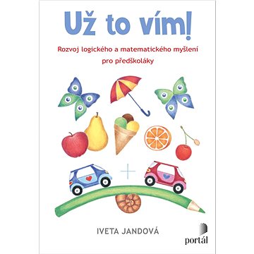 

Už to vím!: Rozvoj logického a matematického myšlení pro předškoláky