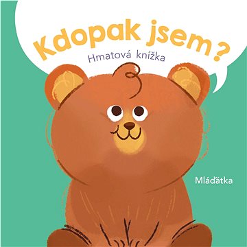 

Kdopak jsem Mláďátka
