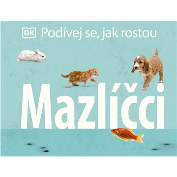 

Podívej se, jak rostou Mazlíčci