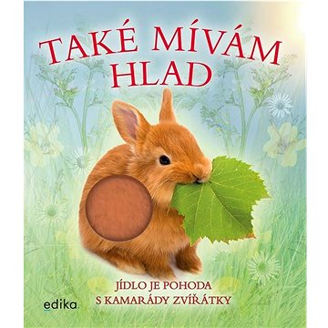 

Také mívám hlad: Jídlo je pohoda s kamarády zvířátky