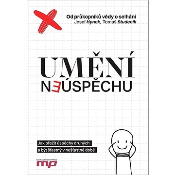 

Umění neúspěchu: Jak přežít úspěchy druhých a být šťastný v nešťastné době