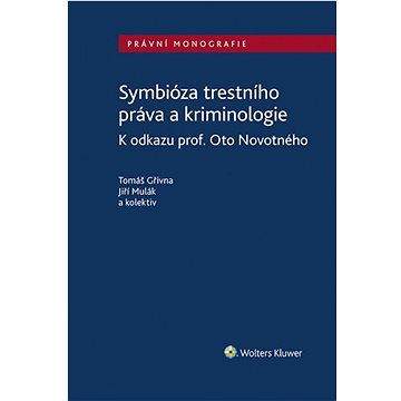 

Symbióza trestního práva a kriminologie: K odkazu prof. Oto Novotného