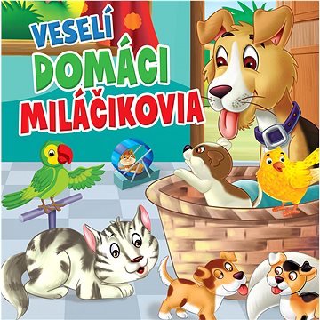 

Veselí domáci miláčikovia