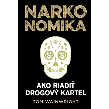 

Narkonomika: Ako riadiť drogový kartel
