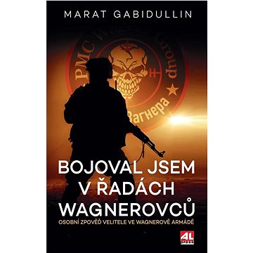 

Bojoval jsem v řadách Wagnerovců: Osobní zpověď velitele ve Wagnerově armádě