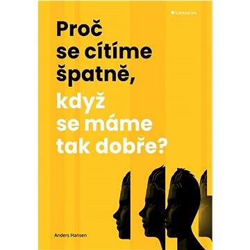 

Proč se cítíme špatně, když se máme tak dobře