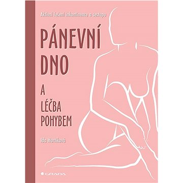 

Pánevní dno a léčba pohybem: Aktivní řešení inkontinence a sestupu