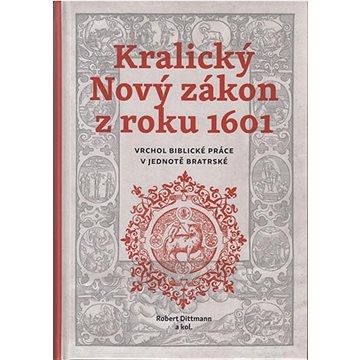 

Kralický Nový zákon z roku 1601: Vrchol biblické práce v jednotě bratrské