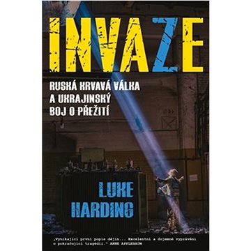 

Invaze: Ruská krvavá válka a ukrajinský boj o přežití