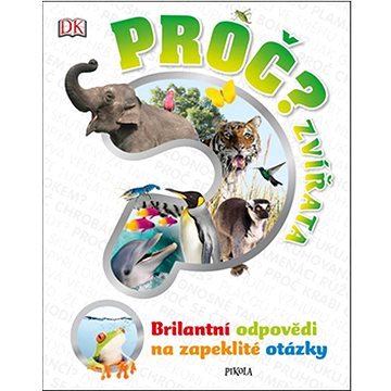 

Proč Zvířata: Brilantní odpovědi na zapeklité otázky