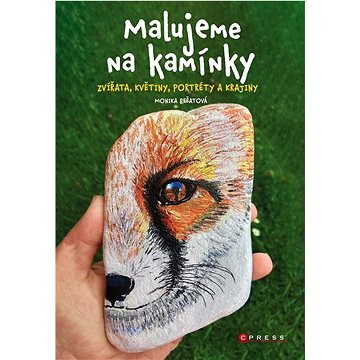 

Malujeme na kamínky: Zvířata, květiny, portréty a krajiny