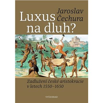 

Luxus na dluh: Zadlužení české aristokracie v letech 1550-1650