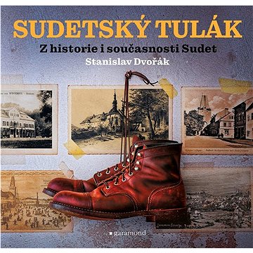 

Sudetský tulák: Z historie i současnosti Sudet