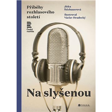 

Na slyšenou: Příběhy rozhlasového století