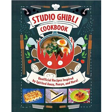 

Studio Ghibli Cookbook: Unofficial Recipes Inspired by Spirited Away, Ponyo, and More!