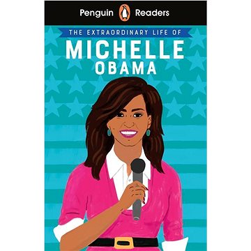 

Penguin Readers Level 3: The Extraordinary Life of Michelle Obama