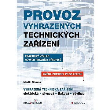 

Provoz vyhrazených technických zařízení: Praktický výklad nových právních předpisů