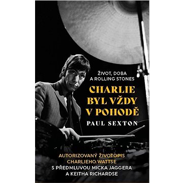 

Charlie byl vždy v pohodě: Život, doba a Rolling Stones