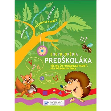 

Encyklopédia predškoláka: Všetko, čo potrebujem vedieť, kým pôjdem do školy