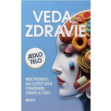 

Veda a zdravie: Jedlo a telo