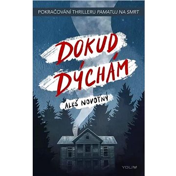 

Dokud dýchám: Pokračování thrilleru Pamatuj na smrt