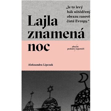 

Lajla znamená noc: „Je to levý hák uštědřený obrazu rasově čisté Evropy“