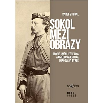 

Sokol mezi obrazy: Teorie umění, estetika a umělecká kritika Miroslava Tyrše
