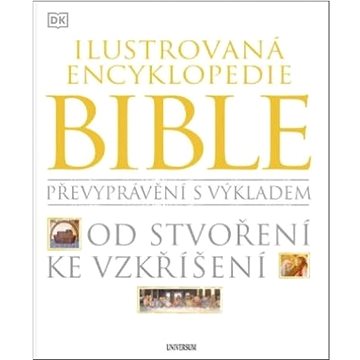

Ilustrovaná encyklopedie Bible: Od stvoření ke vzkříšení