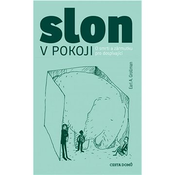 

Slon v pokoji: O smrti a zármutku pro dospívající