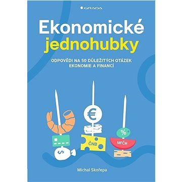 

Ekonomické jednohubky: Odpovědi na 50 důležitých otázek ekonomie a financí