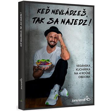 

Keď nevládzeš, tak sa najedz!: Vegánska kuchárka na 4 ročné obdobia