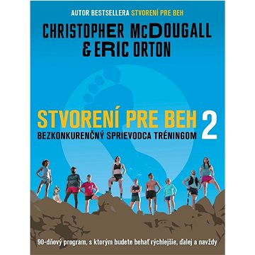 

Stvorení pre beh 2: Bezkonkurenčný sprievodca tréningom