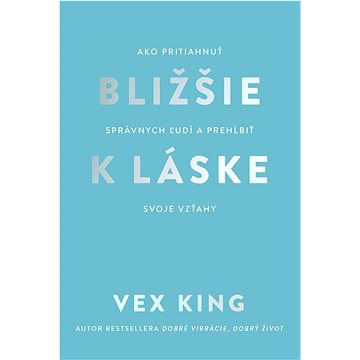 

Bližšie k láske: Ako pritiahnuť správnych ľudí a prehĺbiť svoje vzťahy