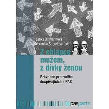 

Z chlapce mužem, z dívky ženou: Průvodce pro rodiče dospívajících s PAS
