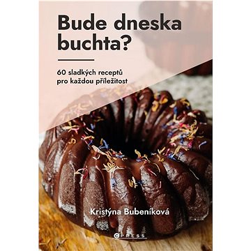 

Bude dneska buchta: 60 sladkých receptů pro každou příležitost
