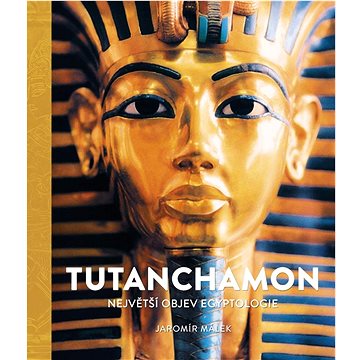 

Tutanchamon: ejvětší objev egyptologie