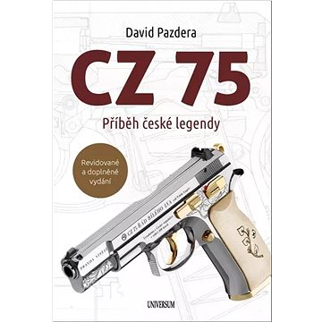 

CZ 75 Příběh české legendy: Prvních čtyřicet pět let naší nejslavnější pistole
