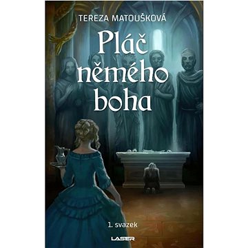 

Pláč němého boha: 1. svazek