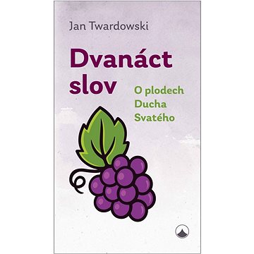 

Dvanáct slov: O plodech Ducha Svatého