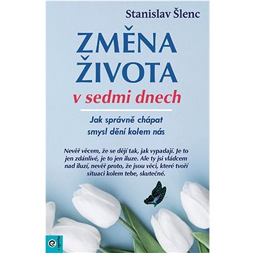 

Změna života v sedmi dnech: Jak správně chápat smysl dění kolem nás