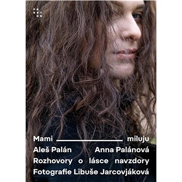 

Mami, miluju: Rozhovory o lásce navzdory