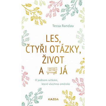 

Les, čtyři otázky, život a já: O jednom setkání, které všechno změnilo